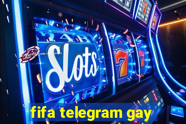 fifa telegram gay